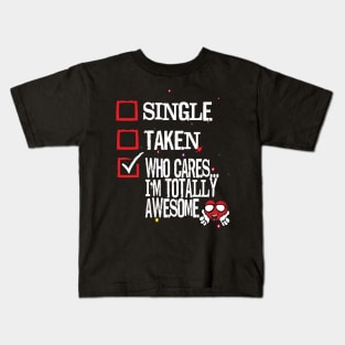 Valentine's Day Single Taken Who Cares I'm Totally Awesome Heart Kids T-Shirt